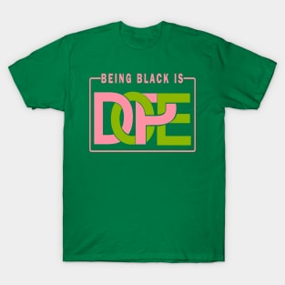 Being Black is Dope Pink and Green T-Shirt